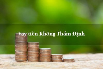 Các App Vay Tiền Không Thẩm Định Người Thân Uy Tín 24/24